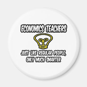 Econ Teachers...Regular People, Only Smarter Magnet