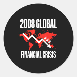 Economic Humor, 2008 Global Financial Crisis Funny Classic Round Sticker