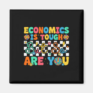 Economics Is Tough But So Are You Funny Back To Sc Magnet