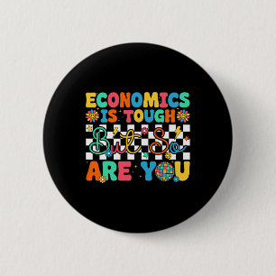 Economics Is Tough But So Are You Funny Ck To Scho 6 Cm Round Badge