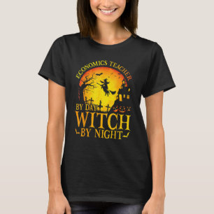 Economics Teacher By Day Witch By Night Halloween  T-Shirt
