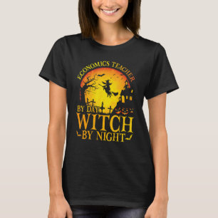 Economics Teacher By Day Witch By Night Halloween T-Shirt