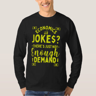 Economics Teacher For Economist Economics Jokes T-Shirt