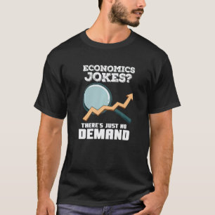 Economics Teacher For Economist Economics Jokes T-Shirt