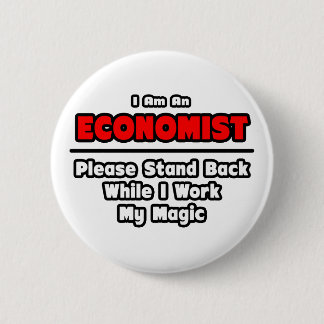 Economist ... Work My Magic 6 Cm Round Badge