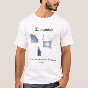 Economists... experts in smooth and continuous T-Shirt