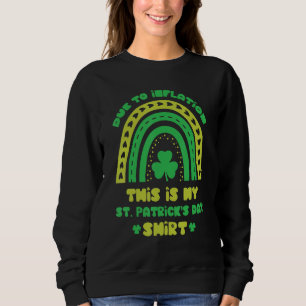 Economy  Due To Inflation This Is My St Patrick's  Sweatshirt