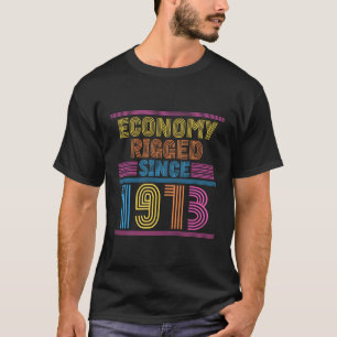 Economy Rigged Since 1913 Corrupt Federal Reserve T-Shirt