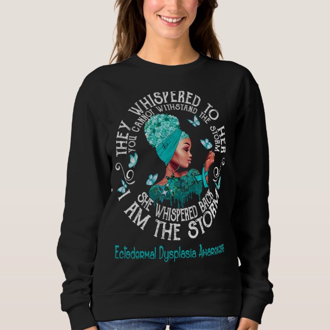 Ectodermal Dysplasia She Whispered Back I Am The S Sweatshirt (Front)