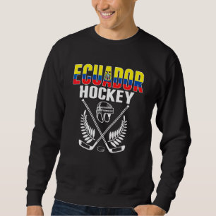 Ecuador Ice Hockey Fans Ecuadorean Hockey Team S Sweatshirt