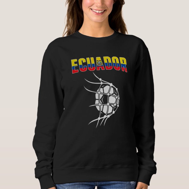 Ecuador Soccer Ball In Net Support Ecuadorean Foot Sweatshirt (Front)