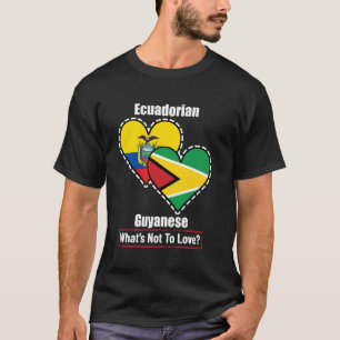 Ecuadorian Guyanese Heart Flags What's Not To Love T-Shirt