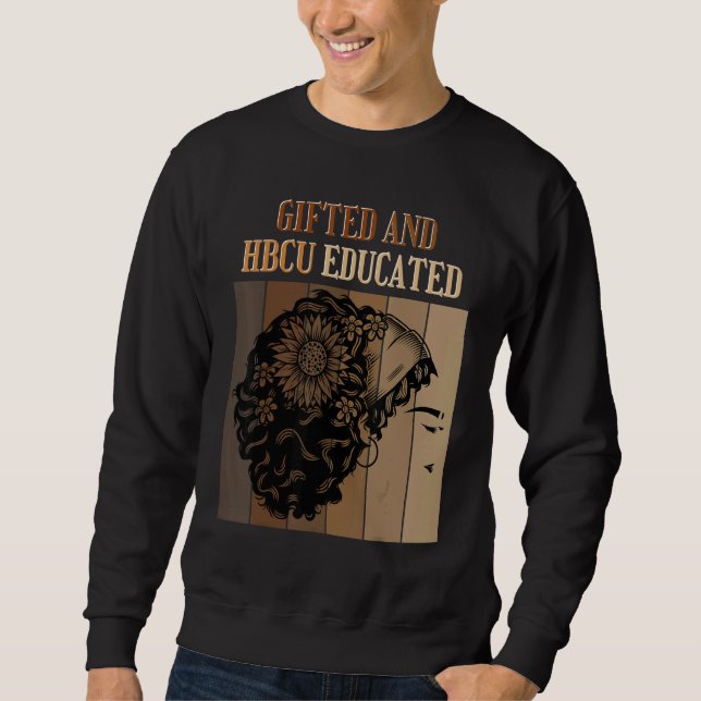 ed And HBCU Educated Historical Black Colleges Sweatshirt (Front)