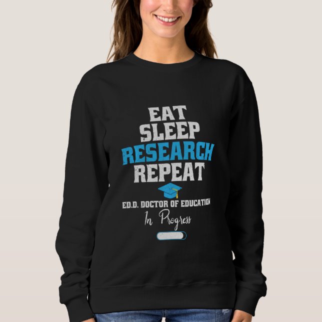 Ed D Doctor Of Education Doctorate Research Gradua Sweatshirt (Front)