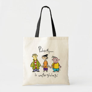 Ed, Edd, n Eddy - Puberty Is Unforgiving Tote Bag