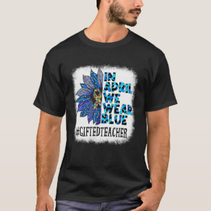 ed Teacher In April We Wear Blue Autism Awareness T-Shirt