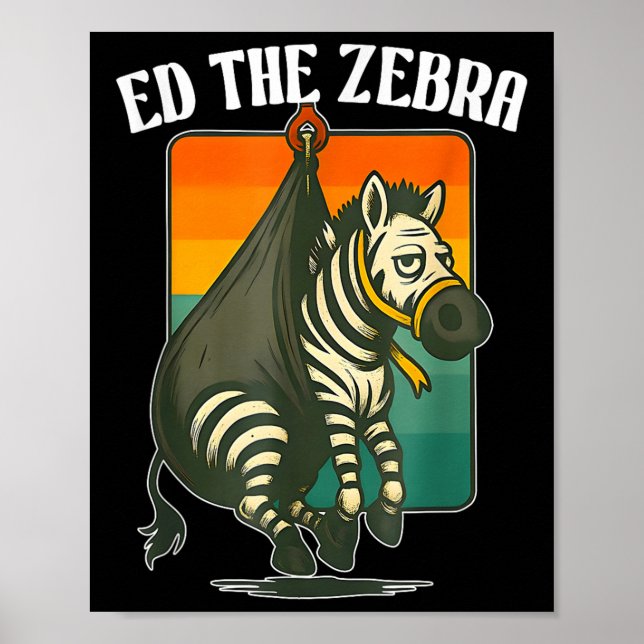 Ed The Zebra Captured, Never Forget Ed, Funny Anim Poster (Front)