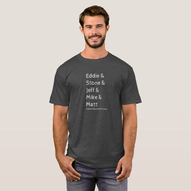 Eddie & Stone & Jeff & Mike & Matt (and others) T-Shirt (Front Full)