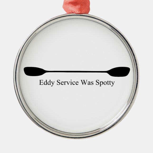 Eddy Service Was Spotty Kayak Paddle Metal Ornament (Front)