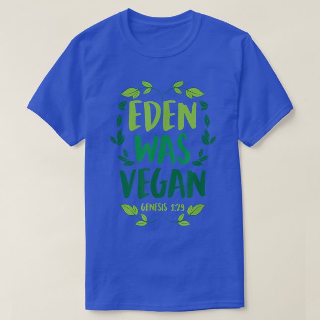Eden Was Vegan Genesis 1-29 Christian Vegan Bible  T-Shirt (Design Front)