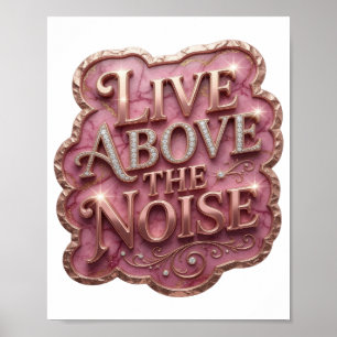 Edgy Gold ABOVE THE NOISE Poster