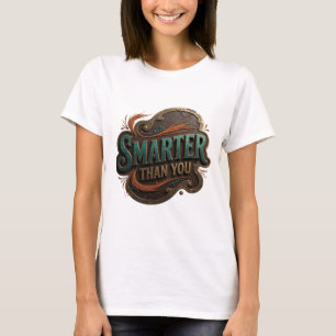 Edgy Teal SMARTER THAN YOU 3D Text Art T-Shirt