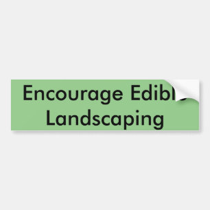 Edible Landscaping Bumper Sticker