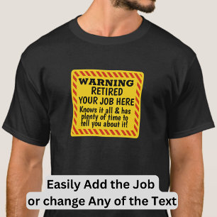 Edit ANY TEXT - Add Job Warning Retired Occupation T-Shirt