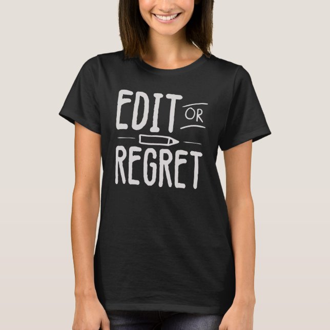 Edit Or Regret Grammar Police English Teacher Writ T-Shirt (Front)
