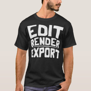 Edit Render Export Filmmaker 3 T-Shirt