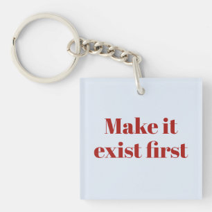 Editable Motivational text Make It Exist First Key Ring