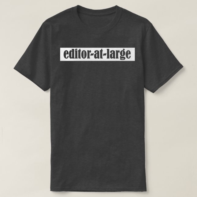 editor at large T-Shirt (Design Front)