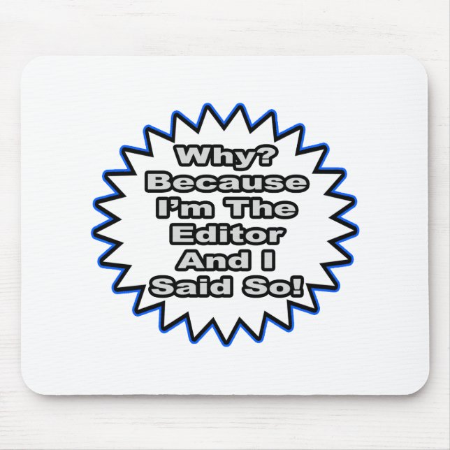 Editor...Because I Said So Mouse Pad (Front)
