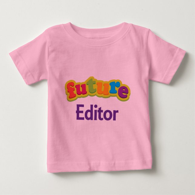 Editor (Future) Infant Baby T-Shirt (Front)