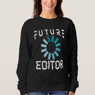 Editor Future Video Editor Editing Sweatshirt