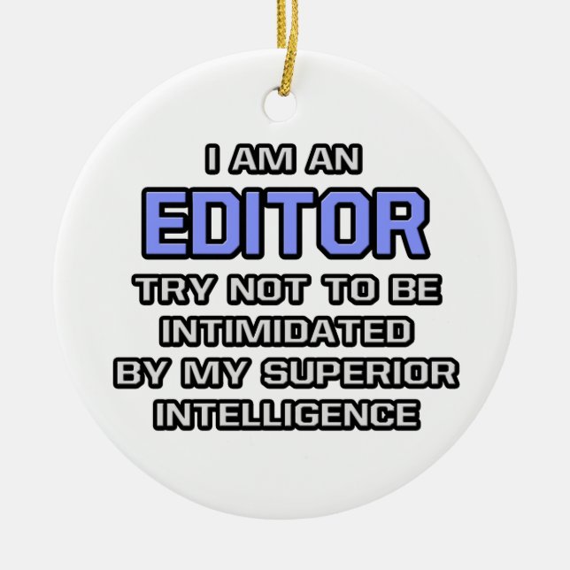 Editor Joke ... Superior Intelligence Ceramic Ornament (Front)