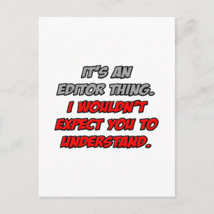 Editor Thing .. You Wouldn't Understand Postcard