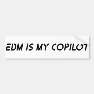 EDM Is My Copilot Bumper Sticker