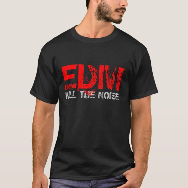 EDM KILL THE NOISE T-Shirt (Front)
