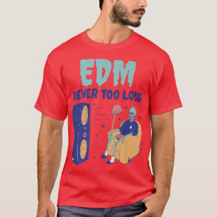 EDM Never Too Loud  Funny Music Festival Skeleton  T-Shirt