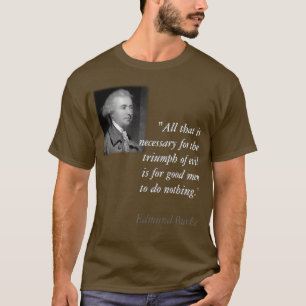 Edmund Burke "Triumph of Evil" Shirt