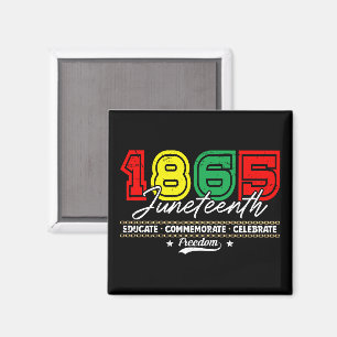 Educate Commemorate Celebrate 1865 Juneteenth Magnet