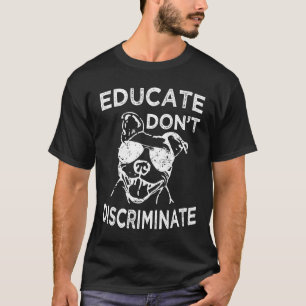 Educate Dont Discriminate Funny Pitbull Shirt Men