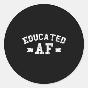 Educated af funny phd graduation graphic classic round sticker
