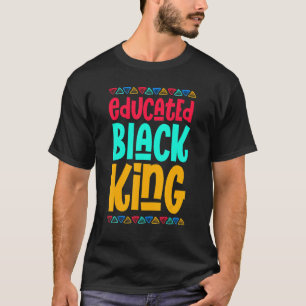 Educated Black King African Pride Black History Mo T-Shirt