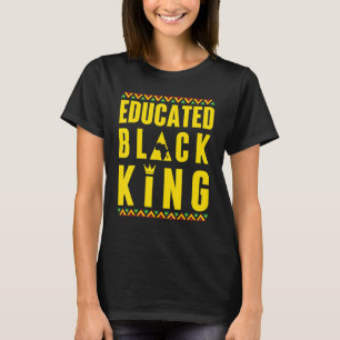 Educated Black King Black History & African Roots  T-Shirt