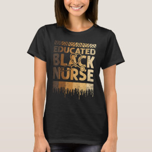 Educated Black Nurse Black History Month BLM Melan T-Shirt