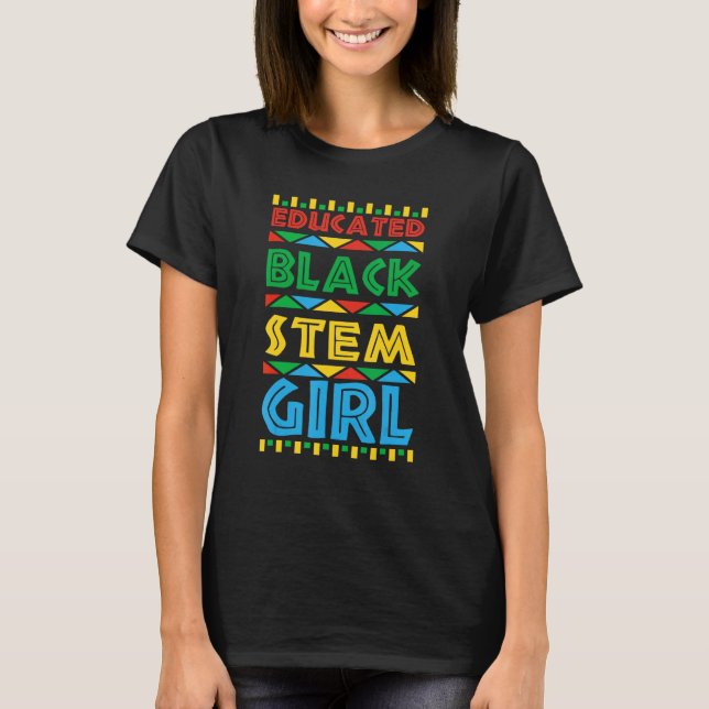 Educated Black STEM Girl Science Technology Engine T-Shirt (Front)