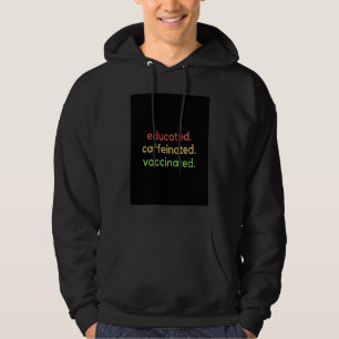 Educated Caffeinated Vaccinated Vaccine Coffee Hoodie