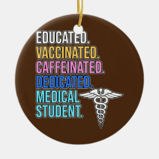Educated Dedicated Medical Student Med School Ceramic Ornament